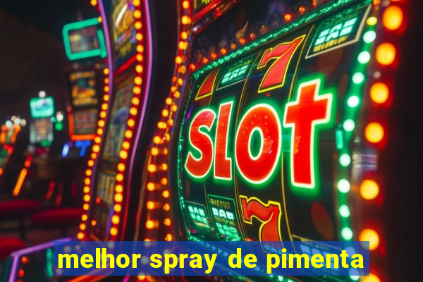 melhor spray de pimenta